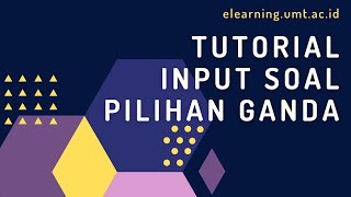 TUTORIAL INPUT SOAL PILIHAN GANDA DI ELEARNING
