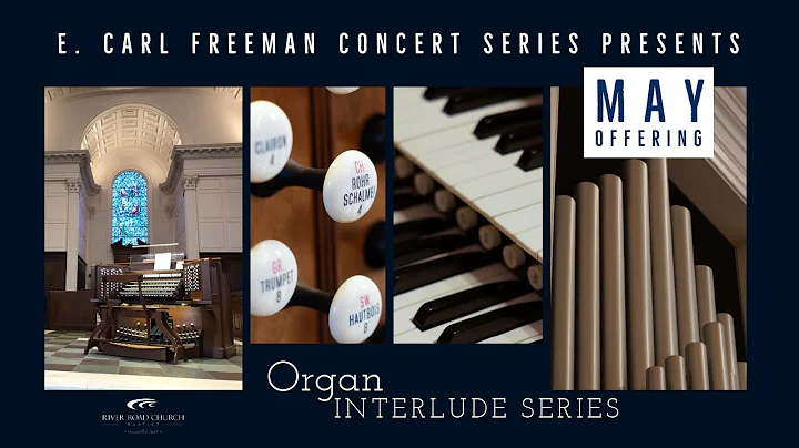 Organ Interlude Series May Offering with Daniel St...