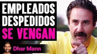 Empleados Despedidos Se Vengan Dhar Mann