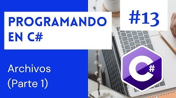 💻 Programando en C# con Visual Studio .NET #13 - Archivos (Parte 1)