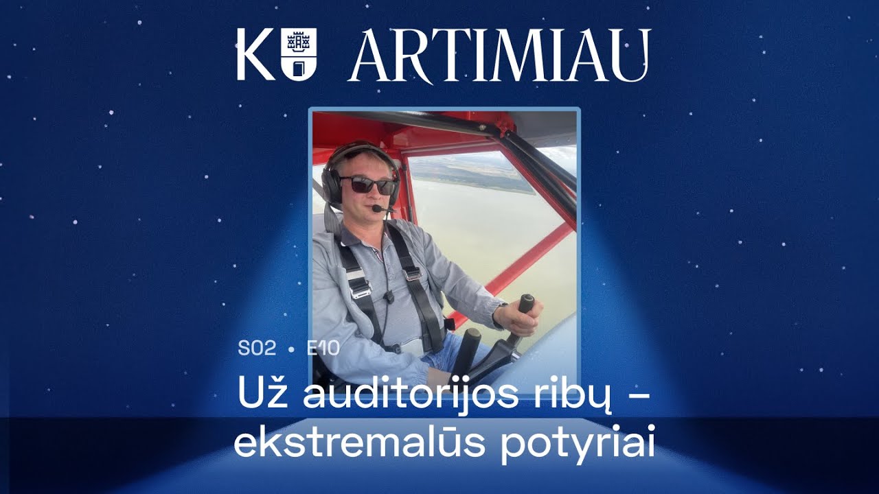 KU ARTIMIAU | S02 E10: Už auditorijos ribų – ekstremalūs potyriai