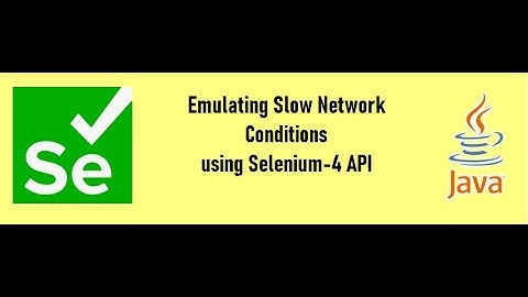 Selenium - Emulate Slow network Conditions using Selenium 4 API