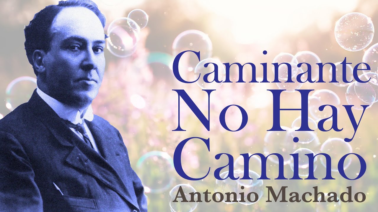 Caminante no hay camino - Antonio Machado - YouTube