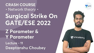 Z Parameter and Y Parameter  | Lec 11 | Network Theory | Crash Course | GATE/ESE 2022