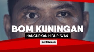 Bom Kuningan hancurkan hidup Iwan
