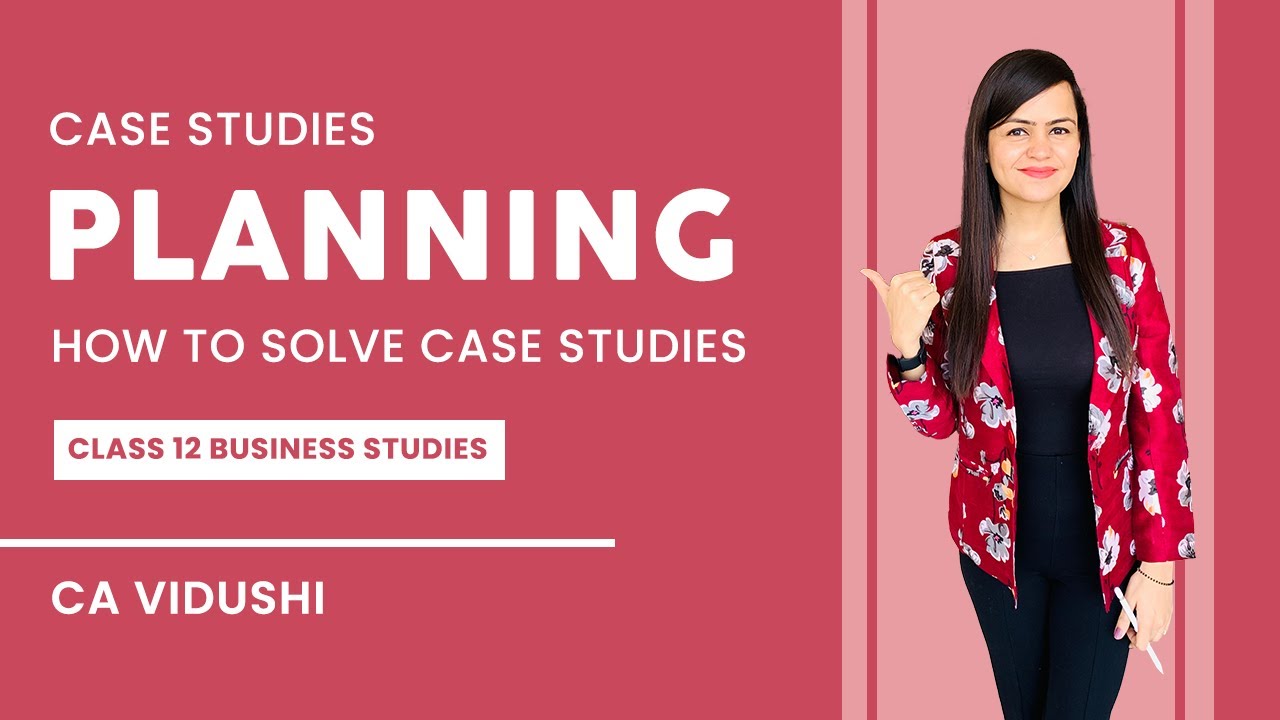 case study planning class 12