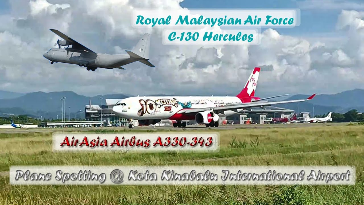 Plane Spotting @ Kota Kinabalu Int'l Airport =RMAF C-130 + AirAsia A330-343 10Year Xciting Livery=
