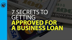 7 Secrets to Getting Approved for a Business Loan 