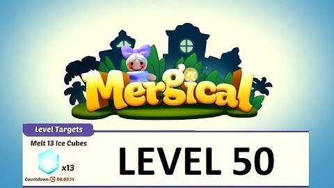 Mergical Level 50 - 2mins to break 13 ice cubes
