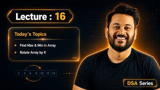 Lecture 16 : Rotate Array By K Steps, Find Max & Min | Genie Ashwani