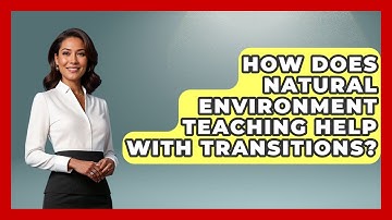 How Does Natural Environment Teaching Help With Transitions? - Answers About Autism
