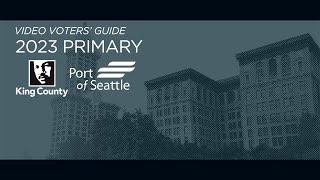 Video Voters' Guide: 2023 Primary -  King County & Port of Seattle