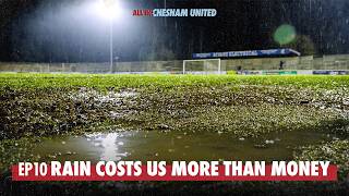 How Bad Weather Nearly Broke Chesham United | EP10