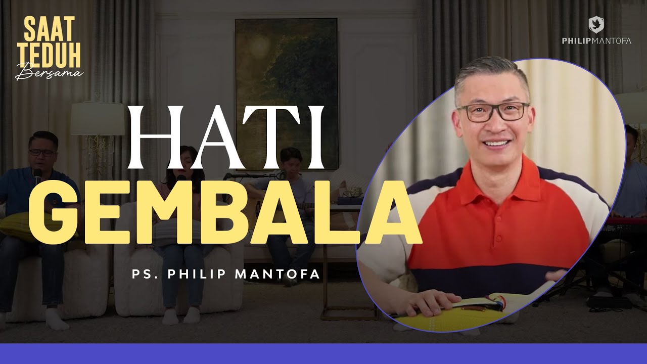 Saat Teduh Bersama - HATI GEMBALA | 18 Oktober 2023 (Official Philip Mantofa)