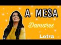 A Mesa Damares  (LETRA)