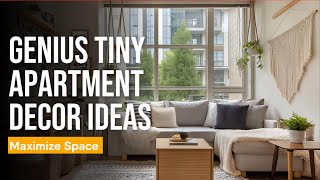Genius Tiny Apartment Decor Ideas to Maximize Space Without Losing Comfort or Style