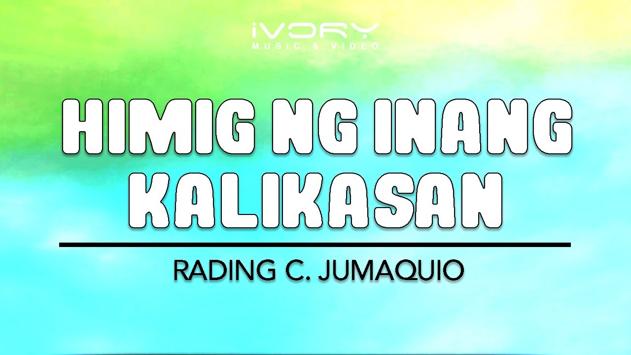 Rading C Jumaquio   Himig Ng Inang Kalikasan Official Lyric Video