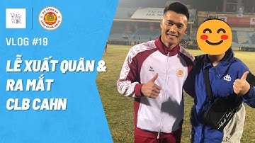 #19: Toàn cảnh Lễ xuất quân & ra mắt CLB CAHN - Đầu tư mạnh mẽ, tân binh chất lượng | Usagi Vlog