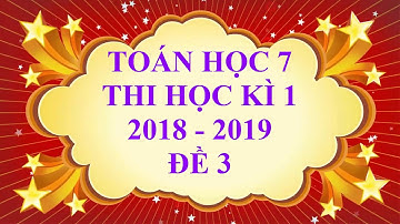 Toán học 7 - Thi học kì 1 - năm học 2018 - 2019 - Đề 3