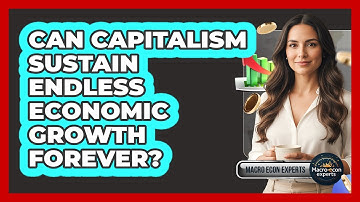 Can Capitalism Sustain Endless Economic Growth Forever? - Macroecon Experts