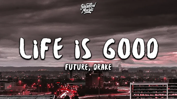 Future, Drake - Life Is Good (Lyrics)