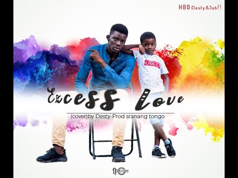 Excess love(cover)by Desty-Prod 'sranang tongo' Excess love(cover)by Desty-Prod 'sranang tongo'