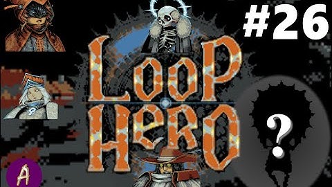 Extraordinary - Loop Hero - Part 26