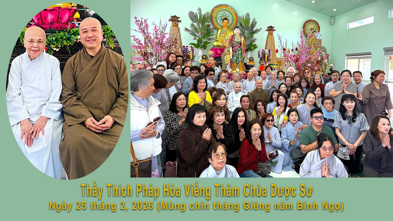Thầy Thích Pháp Hòa Viếng Thăm Chùa Dược Sư Ngày 25 - 2 - 2026 - Mùng chín tháng Giêng năm Bính Ngọ