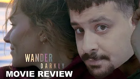 Wander Darkly (Movie Review)