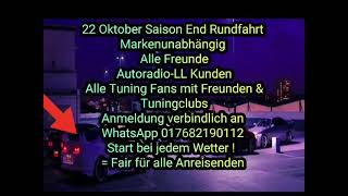 22 Oktober 22 Saison End Road Tour für alle Tuning Fans by Autoradio-LL