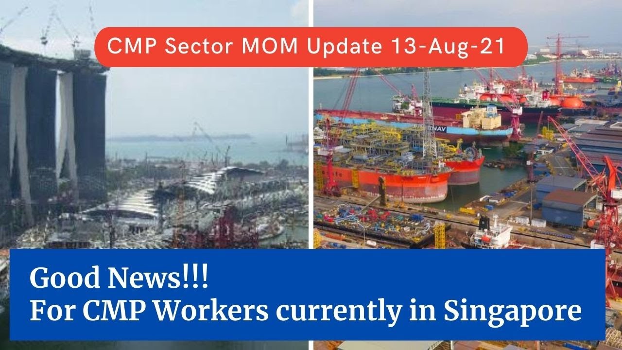 Good News for CMP Workers currently inside Singapore | CMP Sector MOM Update on 13-Aug-21 | Indians