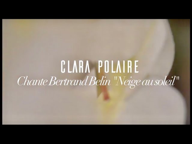 Clara Polaire chante Bertrand Belin "Neige au soleil"