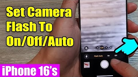 iPhone 16/16 Pro Max: How to Set Camera Flash To On/Off/Auto