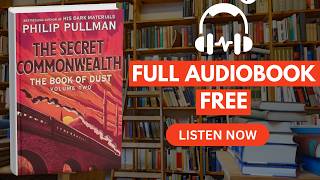 The Book of Dust: The Secret Commonwealth (Volume 2) by Philip Pullman [ Full Audiobook Free ]