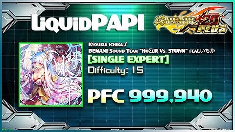 【DDR A20 Plus】Kyousui ichika / BEMANI Sound Team "HuΣeR Vs. SYUNN" feat.いちか [SINGLE EXPERT] 999,940