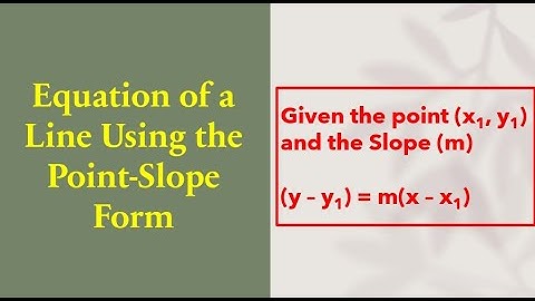 Finding the Equation of a Line using the Point-Slope Form