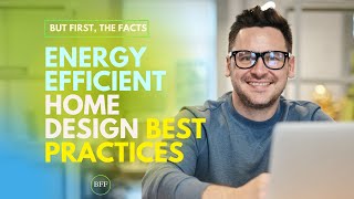 Energy Efficient Home Design Best Practices - An exploration of the leading systems and strategies