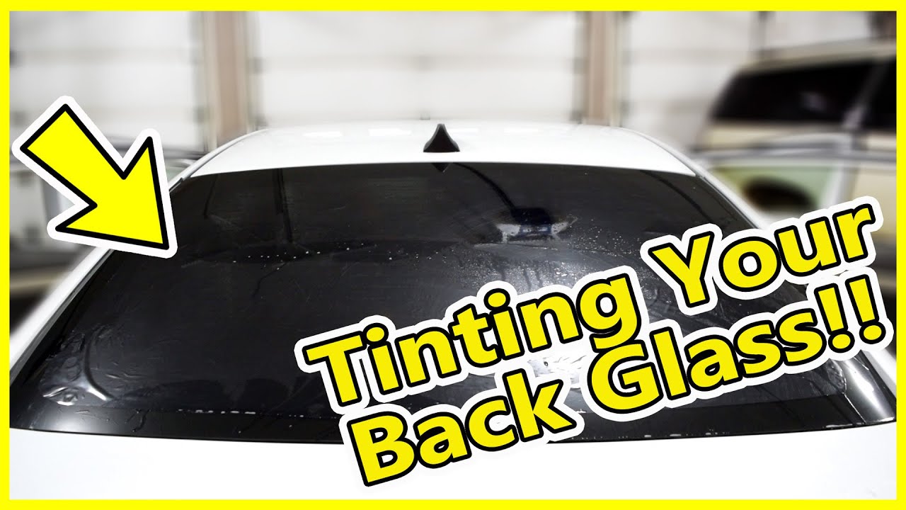 How To Tint Your Back Glass Window 2019 YouTube How To Tint Your Back Glass Window 2019 YouTube