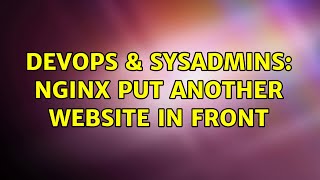 Famous DevOps & SysAdmins: Nginx put another website in front Profile
