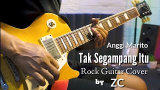 Tak Segampang Itu - anggi marito (guitar cover) by ZC Rock Version