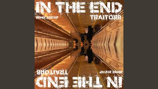 In the End (Instrumental Hybrid Theory Remix Extended) - Traitor8