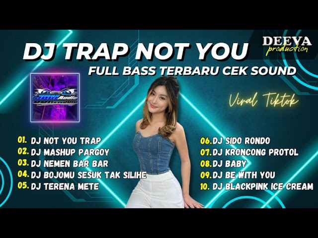 DJ TRAP NOT YOU FULL BASS TERBARU CEK SOUND DJ PARGOY VIRAL TIKTOK class=