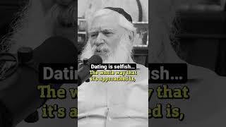 Dating is a selfish act. #rabbi #judaism #relationship #relationshipadvice #dating #shorts #short