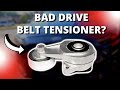 SYMPTOMS OF A BAD DRIVE BELT TENSIONER