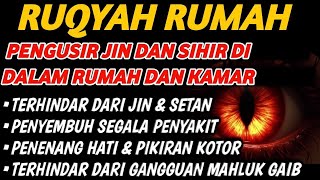 POWERFUL RUQYAH | RUQYAH RUMAH PENGUSIR JIN, SETAN & SIHIR DI RUMAH & TUBUH, PENENANG HATI & PIKIRAN