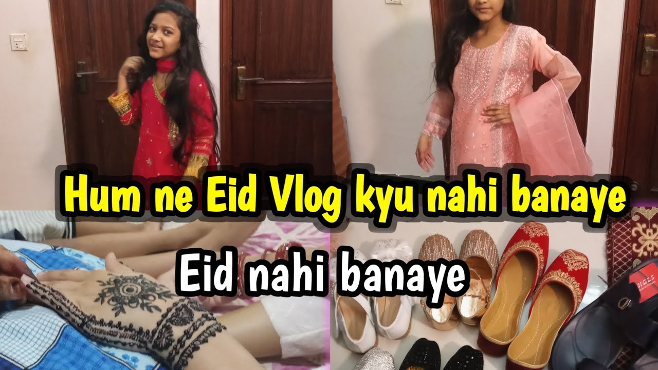 Eid mai hum sab ko kya hogaya tha why i m not uploading Vlog dialy