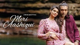 Meri Aashiqui song | Rachak Kohli feat Jubin Nautiyal | Ihana D | Shree Anwar Sagar