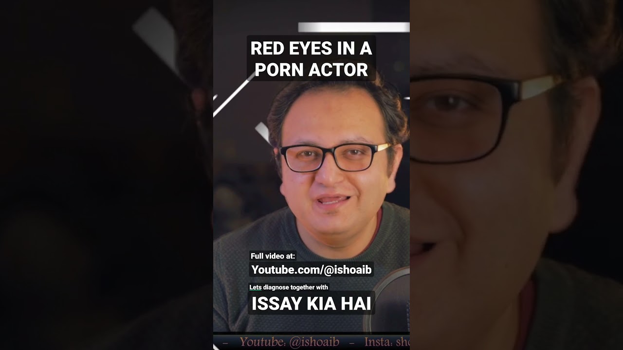 Red Eyes in a porn actor - Issay Kia hai, Full video coming soon