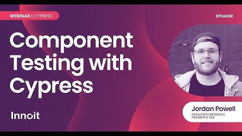Component Testing with Cypress, Jordan Powell