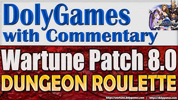 Wartune Patch 8.0 - New DUNGEON ROULETTE Guide & Gameplay
